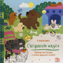 I cuccioli. Lacquarello magico. Ediz. a spirale. Con gadget.pdf