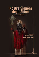 Libro Nostra signora degli alieni. Racconti di fantareligione