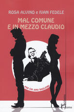 Libro Mal comune e in mezzo Claudio Rosa Alvino Ivan Fedele