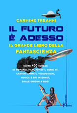 Libro Il futuro è adesso. Il grande libro della fantascienza Carmine Treanni