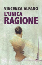 Libro L' unica ragione Vincenza Alfano