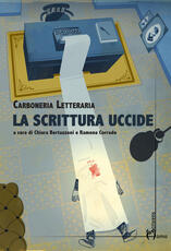 Libro La scrittura uccide Carboneria letteraria