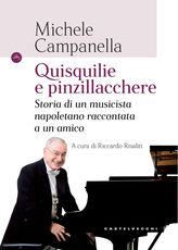 Libro Quisquilie e pinzillacchere. Storia di un musicista napoletano raccontata a un amico Michele Campanella