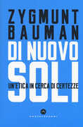Libro Di nuovo soli. Un'etica in cerca di certezze Zygmunt Bauman