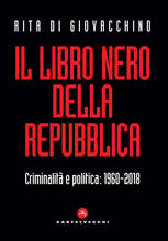 Libro Il libro nero della Repubblica. Criminalità e politica: 1960-2018 Rita Di Giovacchino