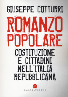 Romanzo popolare. Costituzione e cittadini nellItalia repubblicana.pdf