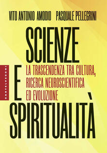 Scienze e spiritualità. La trascendenza tra cultura, ricerca neuroscientifica ed evoluzione.pdf