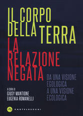 Libro Il corpo della terra. La relazione negata. Da una visione egologica a una visione ecologica