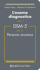 Libro L' esame diagnostico con il DSM-5 per la persona anziana S. Wang Abraham M. Nussbaum