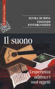 Libro Il suono. L'esperienza uditiva e i suoi oggetti Elvira Di Bona Vincenzo Santarcangelo