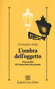 Libro L' ombra dell'oggetto. Psicoanalisi del conosciuto non pensato Christopher Bollas