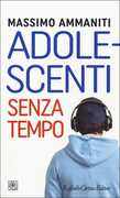 Libro Adolescenti senza tempo Massimo Ammaniti