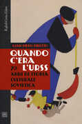 Libro Quando c'era l'URSS. 70 anni di storia culturale sovietica Gian Piero Piretto