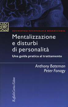 Mentalizzazione e disturbi di personalità. Una guida pratica al trattamento.pdf