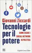 Libro Tecnologie per il potere. Come usare i social network in politica Giovanni Ziccardi