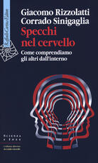 Libro Specchi nel cervello. Come comprendiamo gli altri dall'interno Giacomo Rizzolatti Corrado Sinigaglia