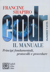 Libro EMDR. Il manuale. Principi fondamentali, protocolli e procedure Francine Shapiro