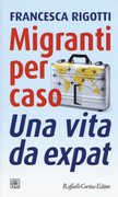 Libro Migranti per caso. Una vita da expat Francesca Rigotti
