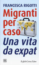 Libro Migranti per caso. Una vita da expat Francesca Rigotti