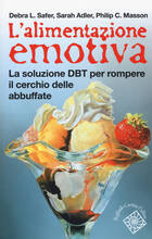Libro L' alimentazione emotiva. La soluzione DBT per rompere il cerchio delle abbuffate Debra L. Safer Sarah Adler Philip C. Masson