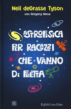 Libro Astrofisica per ragazzi che vanno di fretta Neil deGrasse Tyson Gregory Mone