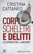Libro Corpi, scheletri e delitti. Le storie del Labanof Cristina Cattaneo