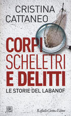 Libro Corpi, scheletri e delitti. Le storie del Labanof Cristina Cattaneo