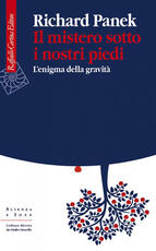 Libro Il mistero sotto i nostri piedi. L'enigma della gravità Richard Panek