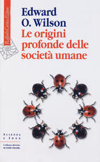 Libro Le origini profonde delle società umane Edward O. Wilson
