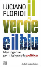 Libro Il verde e il blu. Idee ingenue per migliorare la politica Luciano Floridi