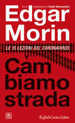 Libro Cambiamo strada. Le 15 lezioni del Coronavirus Edgar Morin Sabah Abouessalam