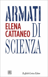 Armati Di Scienza Elena Cattaneo Libro Cortina Raffaello Ibs