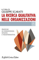 Libro La ricerca qualitativa nelle organizzazioni. Pratiche di conoscenze situata e trasformativa