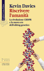 Libro Riscrivere l'umanità. La rivoluzione CRISPR e la nuova era dell'editing genetico Kevin Davies