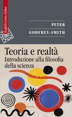 Libro Teoria e realtà. Introduzione alla filosofia della scienza Peter Godfrey-Smith
