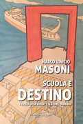 Libro Scuola e destino. Verso una didattica del dubbio Marco Vinicio Masoni
