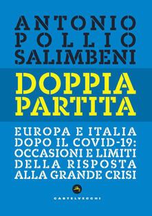 Doppia partita. Europa e Italia dopo il Covid-19: occasioni e limiti della risposta alla grande crisi - Antonio Pollio Salimbeni - copertina