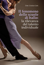Libro Il fenomeno delle scuole di ballo: la rilevanza del talento individuale Cristian Gatti