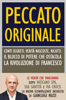  Peccato originale. Conti segreti, verità nascoste, ricatti: il blocco di potere che ostacola la rivoluzione di Francesco