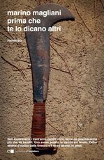 Libro Prima che te lo dicano altri Marino Magliani