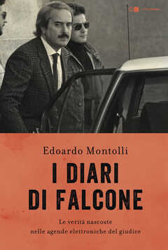 Libro I diari di Falcone. Le verità nascoste nelle agende elettroniche del giudice Edoardo Montolli