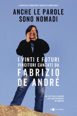 Libro Anche le parole sono nomadi. I vinti e futuri vincitori cantati da Fabrizio De André