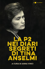 Libro La P2 nei diari segreti di Tina Anselmi. Nuova ediz.