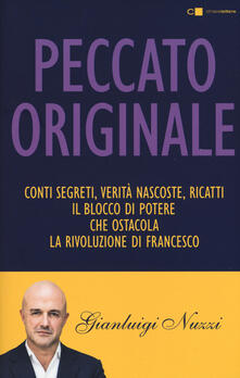 Peccato originale. Conti segreti, verità nascoste, ricatti: il blocco di potere che ostacola la rivoluzione di Francesco.pdf