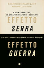 Libro Effetto serra, effetto guerra. Il clima impazzito, le ondate migratorie, i conflitti. Il riscaldamento globale, i ricchi, i poveri. Nuova ediz. Grammenos Mastrojeni Antonello Pasini