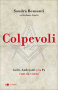Libro Colpevoli. Gelli, Andreotti e la P2 visti da vicino Sandra Bonsanti Stefania Limiti