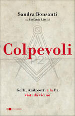 Libro Colpevoli. Gelli, Andreotti e la P2 visti da vicino Sandra Bonsanti Stefania Limiti