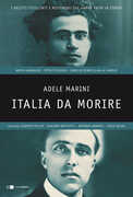 Libro Italia da morire. I delitti eccellenti e misteriosi che hanno fatto la storia Adele Marini