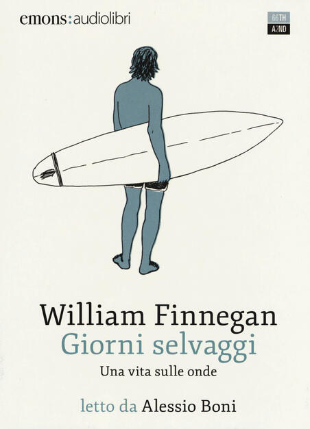 Giorni Selvaggi Una Vita Sulle Onde Audiolibro William Finnegan Libro 66thand2nd Vite Inattese Ibs