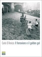 Libro Il ferroviere e il golden gol Carlo D'Amicis